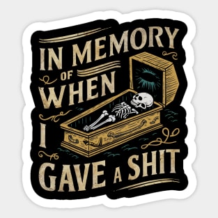 In memory of when I gave a shit Sticker